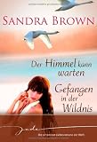 Der Himmel kann warten / Gefangen in der Wildnis - Sandra Brown