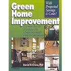Green Home Improvement: 65 Projects That Will Cut Utility Bills, Protect Your Health and... by Daniel D. Chiras and PhD