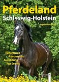 Pferdeland Schleswig-Holstein: Reiterferien, Pferdezucht, Ausbildung, Top Events - Ingken Wehrmeyer