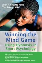 Winning the Mind Game: Using Hypnosis in Sport Psychology John H Edgette