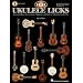 101 Ukulele Licks: Essential Blues, Jazz, Country, Bluegrass, and Rock 'n' Roll Licks for the Uke