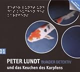 Detektiv Peter Lundt - Folge 1: Peter Lundt und das Keuchen des Karpfen - H&ouml;rspiel-Krimi. - Arne Sommer