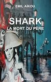 Acheter le livre Shark: La mort du Père