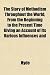 The Story of Methodism Throughout the World, from the Beginning to the Present Time Giving an Account of Its Various Influences and