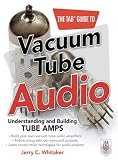 The TABTM Guide to Vacuum Tube Audio: Understanding and Building Tube Amps (TAB Electronics)