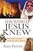 The World Jesus Knew: Beliefs and customs from the time of Jesus