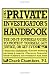 The Private Investigator Handbook: The Do-It-Yourself Guide to Protect Yourself, Get Justice, or Get