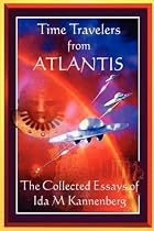 Time Travelers From Atlantis: The Collected Essays of Ida M Kannenberg