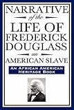Narrative of the Life of Frederick Douglass, an American Slave: Written by Himself, an African American Heritage Book