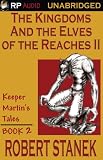The Kingdoms And The Elves Of The Reaches Ii: Keeper Martin's Tales, Book 2 (Keeper Martin's Tales (Paperback))