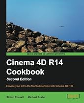 Cinema 4D R14 Cookbook, 2nd Edition Cinema 4D R14 Cookbook, 2nd Edition