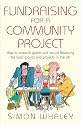 Fundraising for a Community Project: How to Research Grants and Secure Financing for Local Groups and Projects in the UK