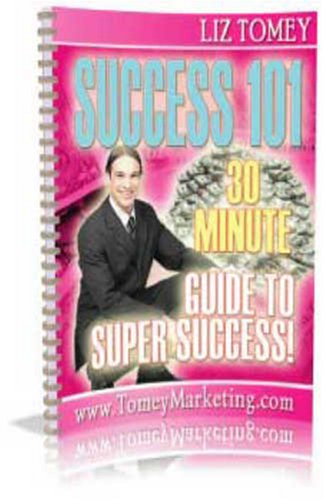 Success 101  Your 30 Minute Guide To Super Success In Life!