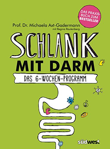 Schlank mit Darm: Das 6-Wochen-Programm. Das Praxisbuch (German Edition)