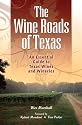 The Wine Roads of Texas: An Essential Guide to Texas Wines and Wineries
