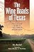 The Wine Roads of Texas: An Essential Guide to Texas Wines and Wineries