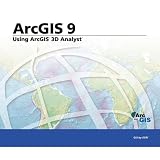 Using ArcGIS 3D Analyst: ArcGIS 9