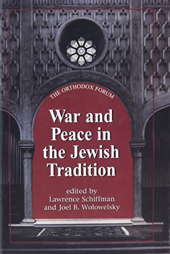 War and Peace in the Jewish Tradition (The Orthodox Forum Series)