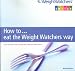 How to... Eat the Weight Watchers Way
