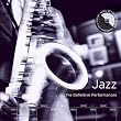 Jazz: The Definitive Performances Jazz: The Definitive Performances