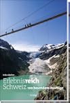 Erlebnisreich Schweiz: 100 besondere...