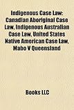 Indigenous Case Law: Canadian Aboriginal Case Law, Indigenous Australian Case Law, United States Native American Case Law, Mabo V Queenslan-