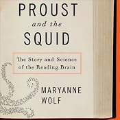 Proust and the Squid: The Story and Science of the Reading Brain | [Maryanne Wolf]