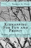 Kidnapping For Fun and Profit: Hidden agendas drive parents to abduct their children