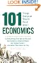 101 Things Everyone Should Know About Economics: A Down and Dirty Guide to Everything from Securities and Derivatives to Interest Rates and Hedge Funds - And What They Mean For You