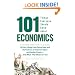 101 Things Everyone Should Know About Economics: A Down and Dirty Guide to Everything from Securities and Derivatives to Interest Rates and Hedge Funds - And What They Mean For You