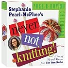 Never Not Knitting Page-A-Day Calendar 2010 (2010 Calendar) by Stephanie Pearl-McPhee