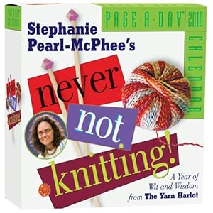 Never Not Knitting Page-A-Day Calendar 2010 (2010 Calendar) by Stephanie Pearl-McPhee