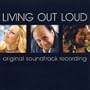 Living Out Loud: Original Soundtrack Recording