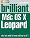 Brilliant Mac OSX Leopard: What You Need to Know and How to Do it: What You Need to Know and How to Do It