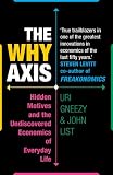 The why axis : hidden motives and the undiscovered economics of everyday life