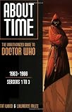 About Time 1: The Unauthorized Guide to Doctor Who - Seasons 1 to 3 (About Time Series)