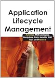 Application Lifecycle Management - Activities, Methodologies, Disciplines, Tools, Benefits, ALM Tools and Products