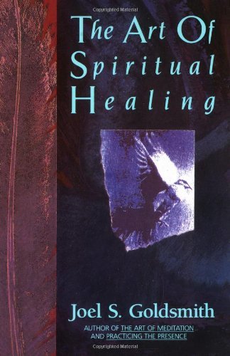 By Joel S. Goldsmith The Art of Spiritual Healing (Reprint) [Paperback]