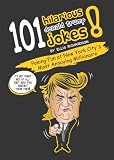 101 Hilarious Donald Trump Jokes - Poking Fun at New York City's Most Annoying Millionaire