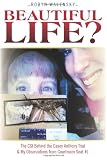 Beautiful Life?: The CSI Behind the Casey Anthony Trial & My Observations from Courtroom Seat #1