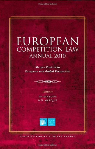 European Competition Law Annual 2010: Merger Control in European and Global Perspective