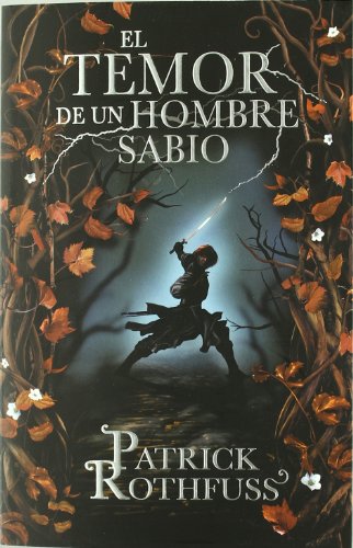 El temor de un hombre sabio / The Wise Man's Fear: Cronica del asesino de Reyes: Segundo dia / The Kingkiller Chronicles: Day Two (Cronica Del Asesino. the Kingkiller Chronicles) (Spanish Edition)