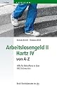 Arbeitslosengeld II · Hartz IV von A-Z: Hilfe für Betroffene in über 300 Stichworten