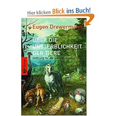 �ber die Unsterblichkeit der Tiere: Hoffnung f�r die leidende Kreatur. Mit einem Vorwort von Luise Rinser