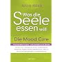 Was die Seele essen will: Die Mood Cure. Wissensch&hellip von Julia Ross