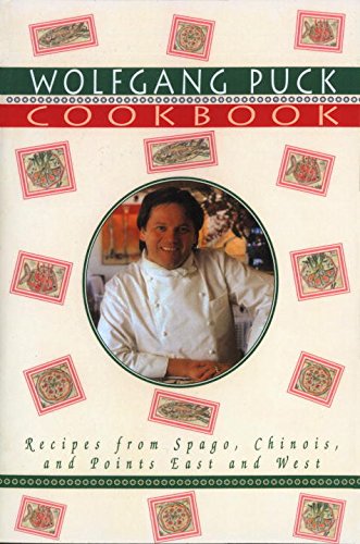 wolfgang puck cookbook recipes from spago chinois and points east and west