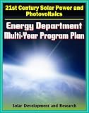 51 OT NOZHL. SL160  21st Century Solar Power and Photovoltaics: Energy Department Multi year Program Plan through 2012 for Solar Development and Research, Systems, Materials, CSP Technologies