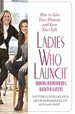 Ladies Who Launch: Embracing Entrepreneurship & Creativity as a Lifestyle