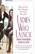 Ladies Who Launch: Embracing Entrepreneurship & Creativity as a Lifestyle
