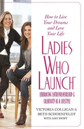 Ladies Who Launch: Embracing Entrepreneurship & Creativity as a Lifestyle